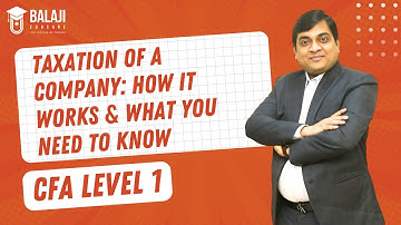 Taxation of a Company: How It Works & What You Need to Know | CFA Level 1 | Balaji Educare