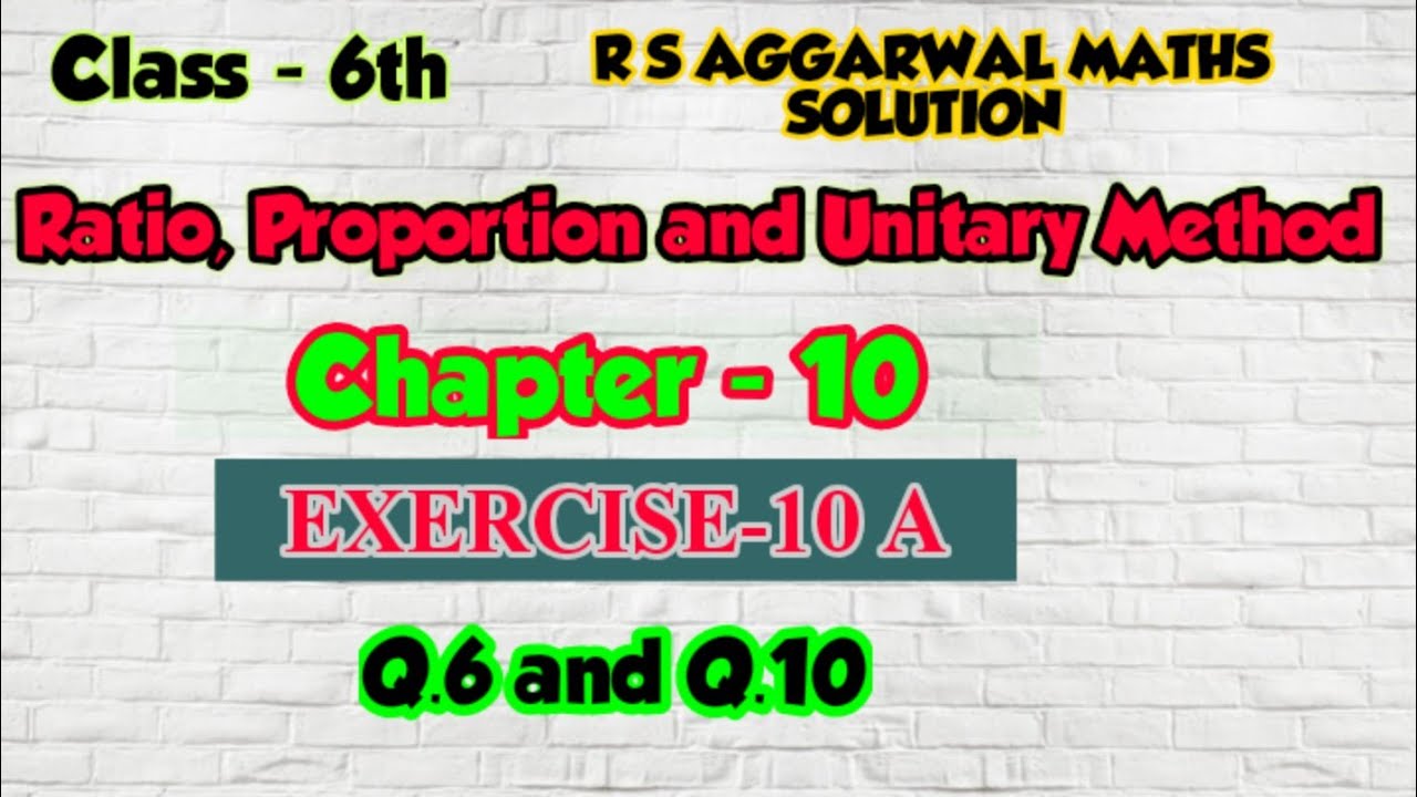 CLASS-6TH /CH- 10 / RATIO, PROPORTION AND UNITARY METHOD/ EXERCISE-10 A ...