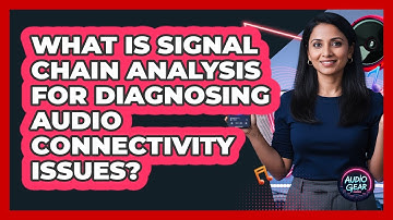 What Is Signal Chain Analysis For Diagnosing Audio Connectivity Issues? - Audio Gear Insider