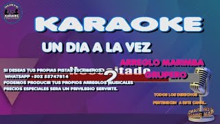 Video thumbnail of "KARAOKE UN DIA A LA VEZ VERSION GRUPERA"