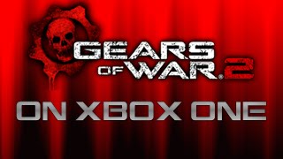GEARS OF WAR 2 XBOX ONE BACKWARDS COMPATIBILITY QUICK LOOK