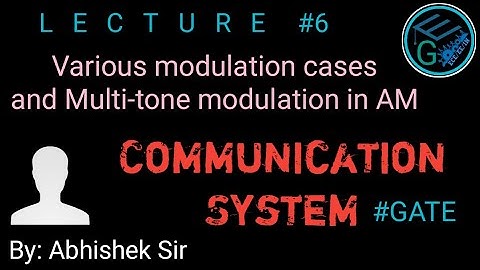 Communication System | Lecture 6 | Various modulation cases and multi-tone modulation in AM