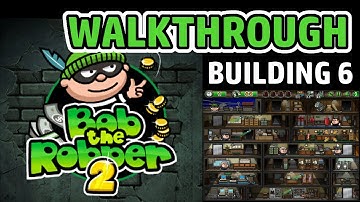 BOB THE ROBBER 2 - Building 6 - Let