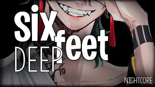 Nightcore → Six Feet Deep