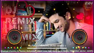 Khairiyat puncho | Dj Remix | Arijit singh | Sushant singh |#Heart #Toching #love song | T M series Thumb