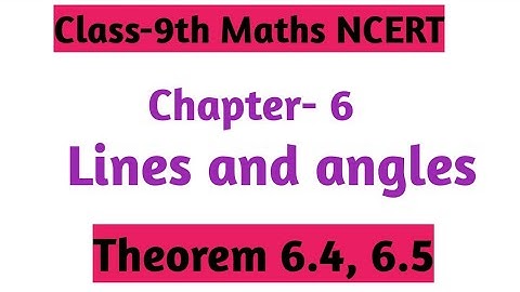 Theorem 6.4, 6.5 | Class 9 Maths chapter 6 |  lines and angles |Maths  NCERT Class 9