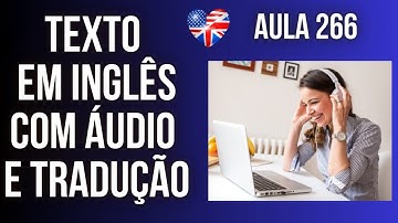 APRENDA INGLÊS COM LEITURA GUIADA - TEXTO EM INGLÊS COM ÁUDIO E TRADUÇÃO #AULA 266