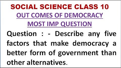 Democracy is a better form of government than any other alternative Analyse the statement