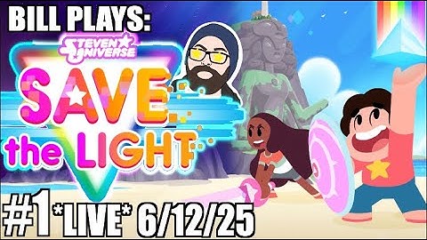 The FIRST Steven Universe Spinoff?! | Bill Plays Steven Universe Save The Light [1] *LIVE* 6/12/25
