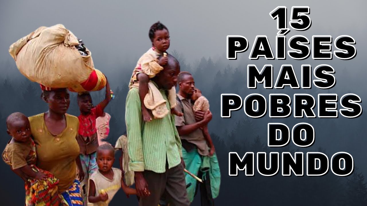 15 PAÍSES MAIS POBRES DO MUNDO - YouTube