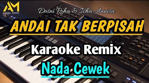 ANDAI TAK BERPISAH KARAOKE REMIX Nada cewek cipt dosni roha feat icha annisa| Azura musik