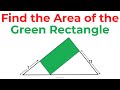 Can You Calculate the Area of the Green Rectangle in a Triangle? | Step-by-Step Tutorial