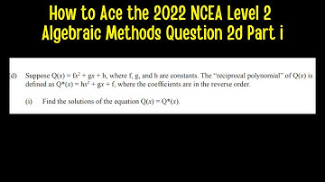 How to Ace the 2022 NCEA Level 2 Algebraic Methods Question 2d Part i