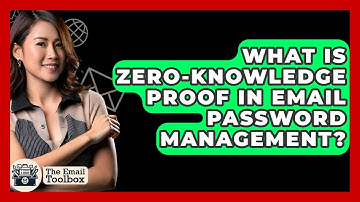 What Is Zero-knowledge Proof In Email Password Management? - TheEmailToolbox.com