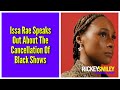 Issa Rae Speaks Out About The Cancellation Of Black Shows