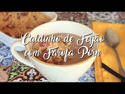 Caldinho de feijão com farofa porn (cura ressaca!) | Cozinha para  (ou para  com muita fome!)
