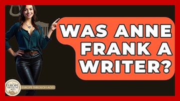 Was Anne Frank A Writer? - Europe Through the Ages