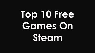 Top 10 Free To Play PC Steam Games 2015