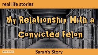 #RELATIONSHIPS: What It's Like to Date a Convicted Felon