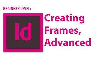 InDesign Tutorial: Creating Frames, Advanced