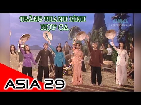 Video TRĂNG THANH BÌNH | Nhạc Sĩ: Lam Phương | HỢP CA | ASIA... - youtube