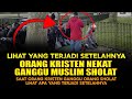 SAAT ORANG KRISTEN GANGGU ORANG SHOLAT, LIHAT APA YANG TERJADI SETELAHNYA