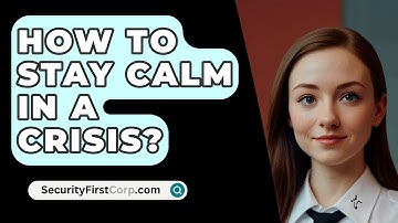 How To Stay Calm In A Crisis? - SecurityFirstCorp.com