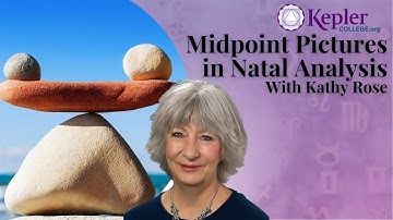 Midpoint Pictures in Natal Analysis with Kathy Rose