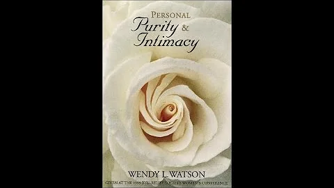 Wendy Watson Nelson - Personal Purity and Intimacy