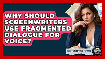 Why Should Screenwriters Use Fragmented Dialogue For Voice? - Screenwriter