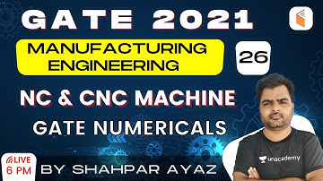 6:00 PM - GATE 2021 | Manufacturing Engg by Shahpar Ayaz | NC & CNC Machine (GATE Problems)