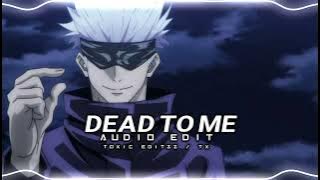Dead To Me 「 audio edit 」