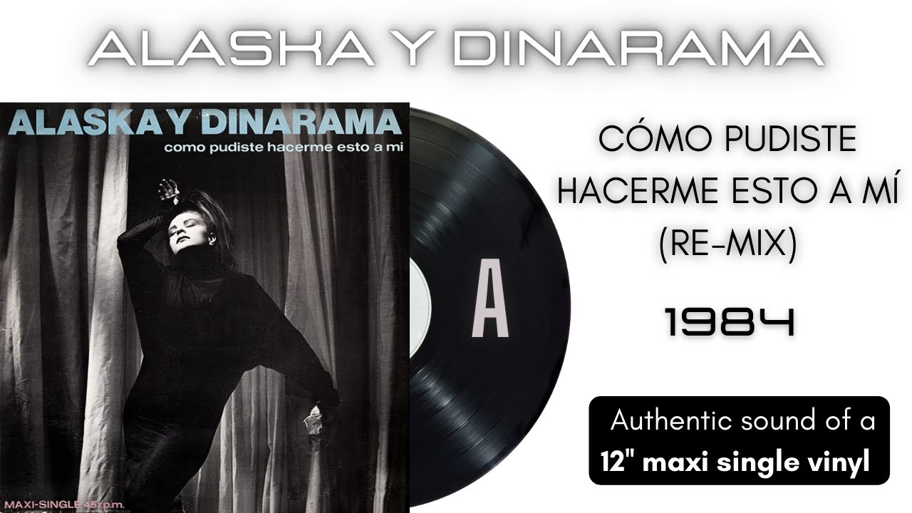 Alaska y Dinarama - Como Pudiste Hacerme Esto A Mi (Re-Mix) [12'' maxi