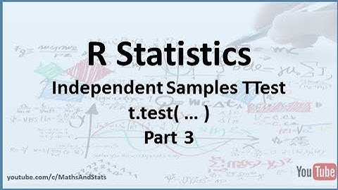 R Statistics: An Independent Samples t-Test (Equal and Unequal Variances) - Part 3
