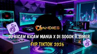 DJ KICAW KICAW MANIA X DI SOGOK X SIMER JEDAG JEDUG STYLE 2026 VIRAL TIKTOK