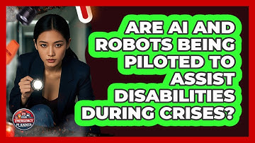 Are AI And Robots Being Piloted To Assist Disabilities During Crises? - Your Emergency Planner