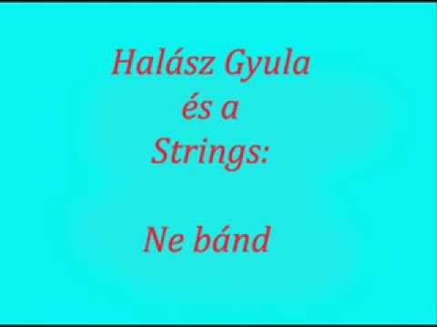 Halász Gyula és a Strings - Ne bánd.avi