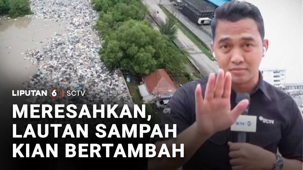 Meresahkan, Lautan Sampah Kian Bertambah | Liputan 6