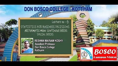 LECTURE  8-STATISTICS FOR BUSINESS DECISIONS: ARITHEMATIC MEAN (CONTINUOUS SERIES): MOD 1: BBA S1