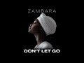 ZAMBARA Don T Let Go mp3