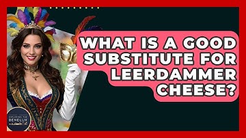 What Is A Good Substitute For Leerdammer Cheese? - Exploring The Benelux