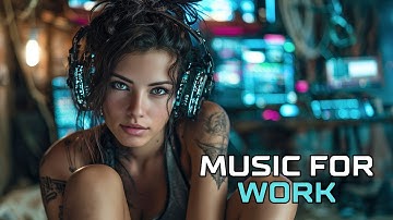 Study and Work Music – Deep Focus Chillstep Mix for Intense Concentration