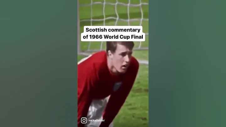 Scottish commentary of 1966 World Cup Final - DayDayNews