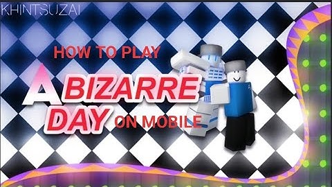 How to play a bizarre day on Mobile