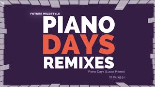 Future WildStyle -  Piano Days  - Lucas Remix