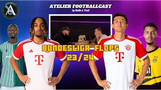 Atelier FC über die Bundesliga Flops 23/24! Wer ist den Erwartungen nicht gerecht geworden?