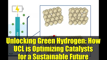 Unlocking Green Hydrogen: How UCL is Optimizing Catalysts for a Sustainable Future