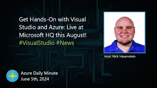 Get Hands-On with Visual Studio and Azure: Live at... - Azure Daily Minute Podcast - 05-JUN-2024