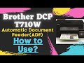 How to use Automatic Document Feeder(ADF) in Brother DCP T710W Printer