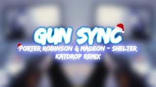 【KF2 GUN SYNC】Porter Robinson & Madeon - Shelter (Katdrop Remix)